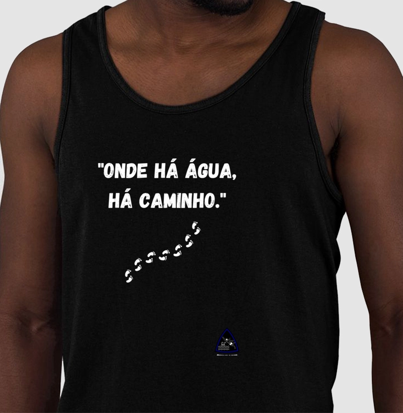 "Onde há água, há caminho."
