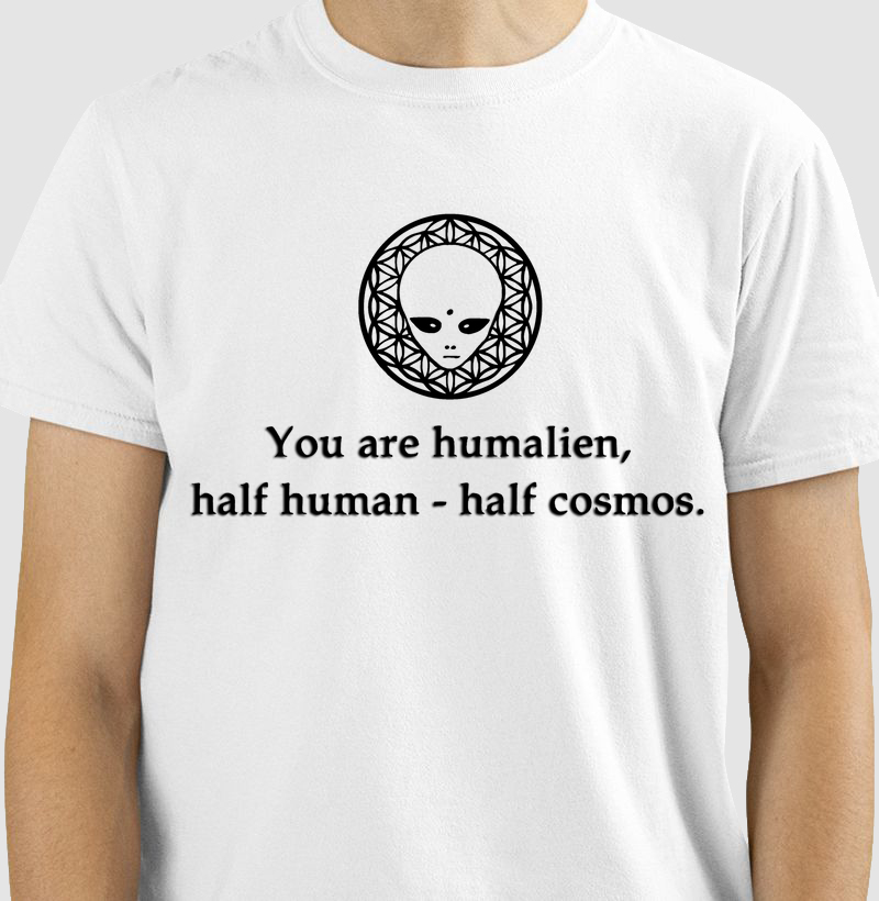 You are humanalien, half human, half cosmos