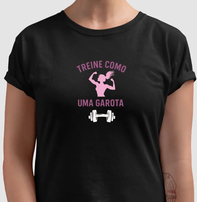 Camiseta Treine como uma Garota