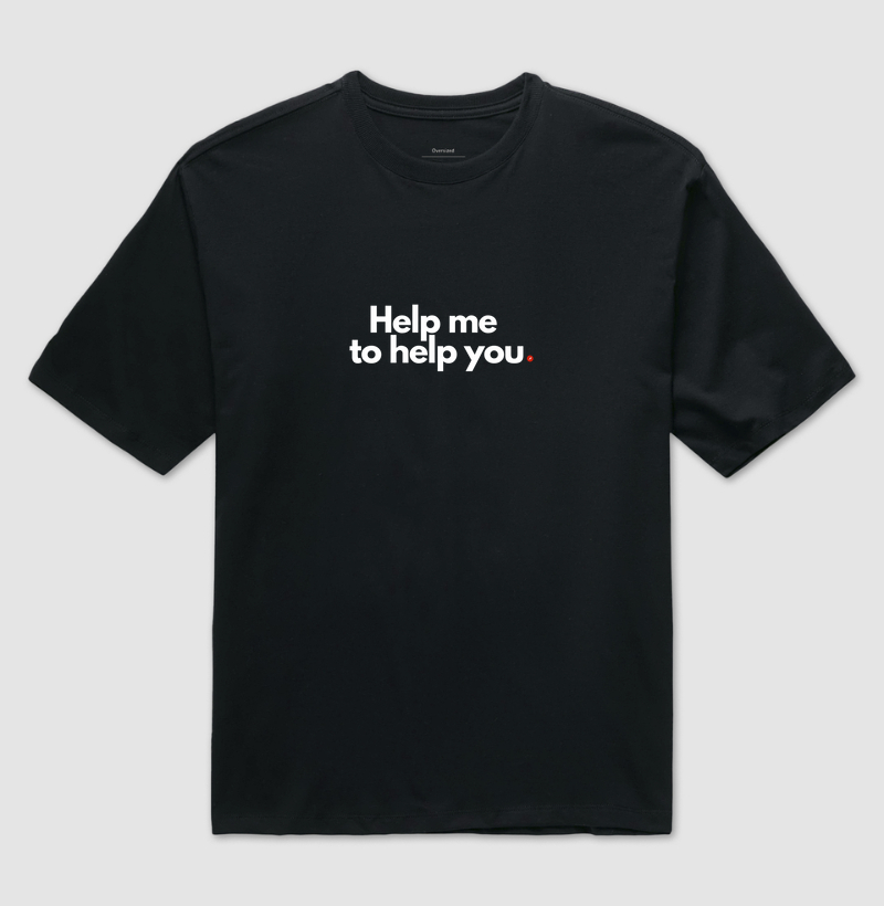 Help me to help you | Me ajuda a te ajudar
