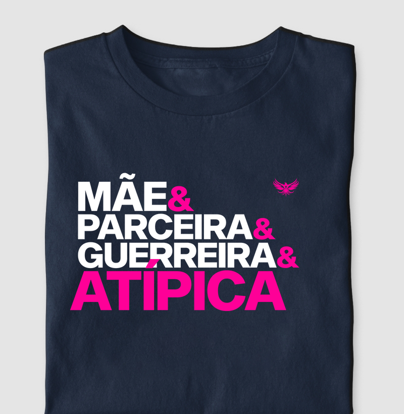Mãe & Parceira & Guerreira & Atípica