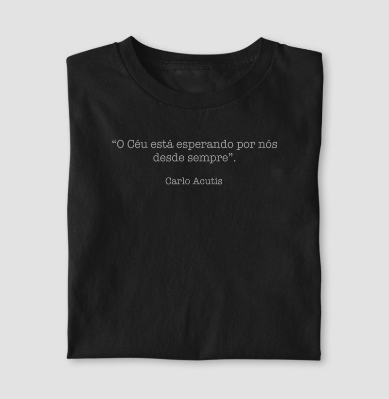 Camiseta Carlo Acutis "O céu está esperando por nós desde sempre".