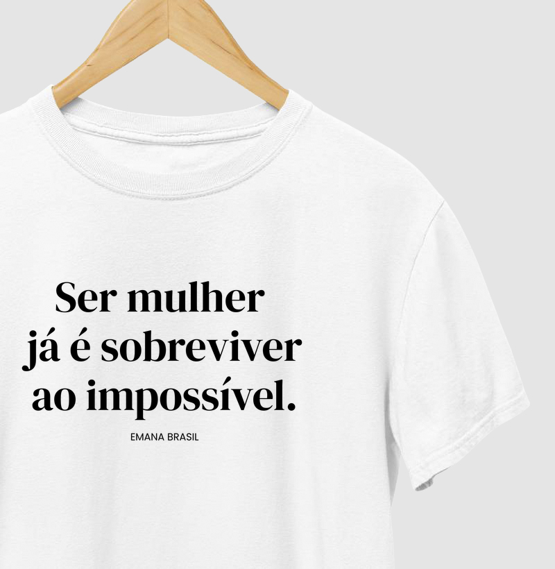 ser mulher, já é sobreviver ao impossivel