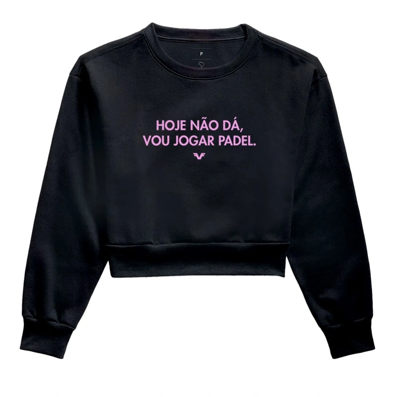 Moletom Cropped Hoje não dá, vou jogar Padel.