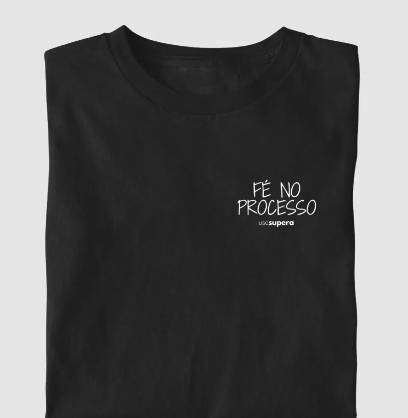 Camiseta "Fé no processo" 