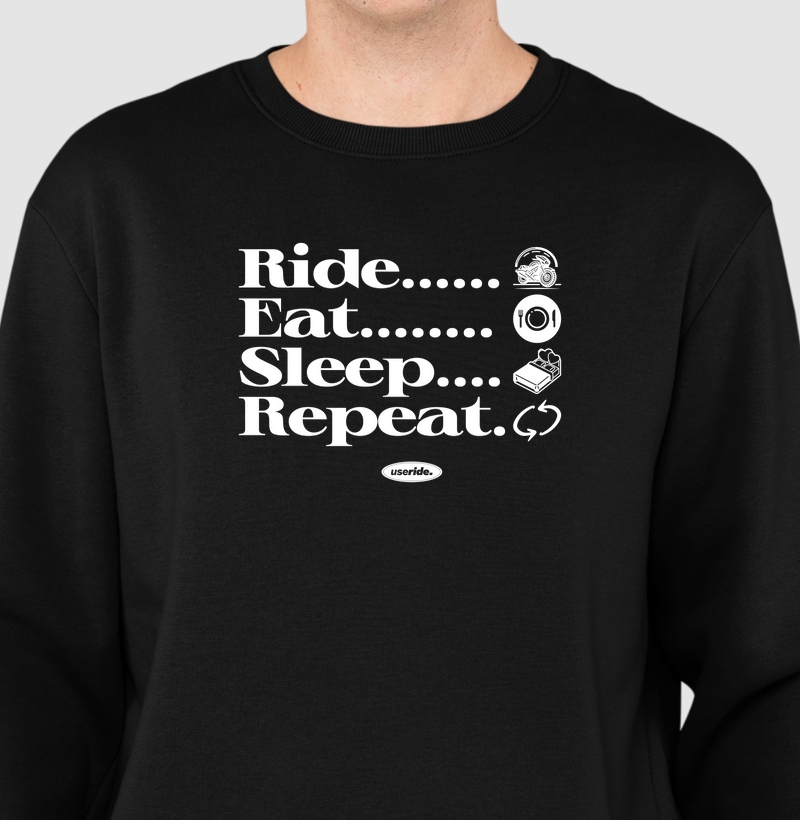 Ride, Eat, Sleep, Repeat.