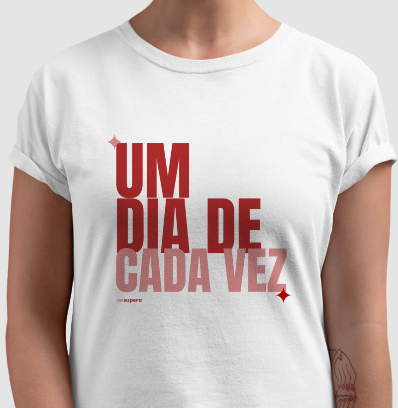 Camiseta "Um dia de cada vez"