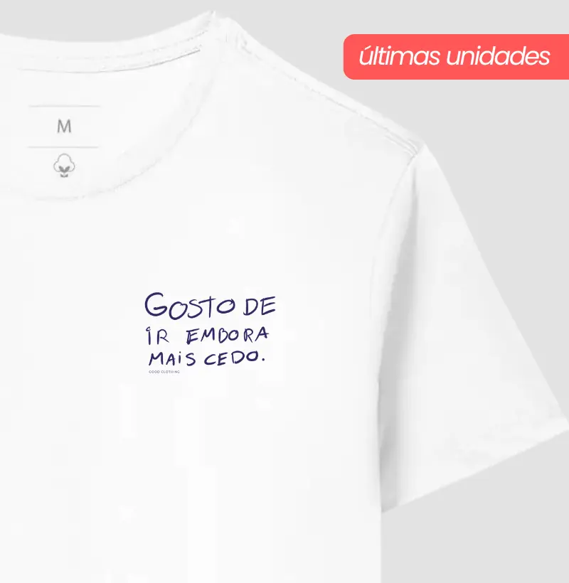 Gosto de ir embora mais cedo - Premium - Algodão Peruano