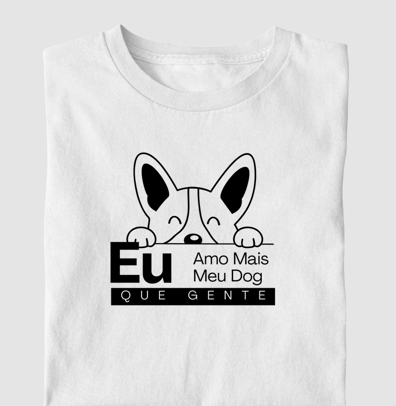 Camiseta Eu Amo Mais Meu Dog
