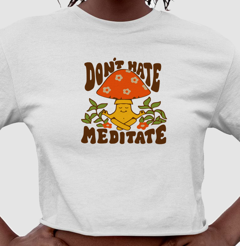 Don't Hate, Meditate
