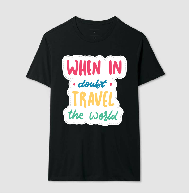 Coleção Viagem - Frases - When in Doubt...