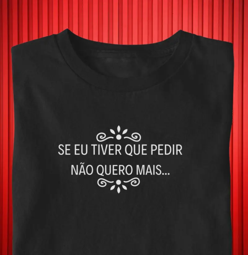 SE EU TIVER QUE PEDIR NÃO QUERO MAIS