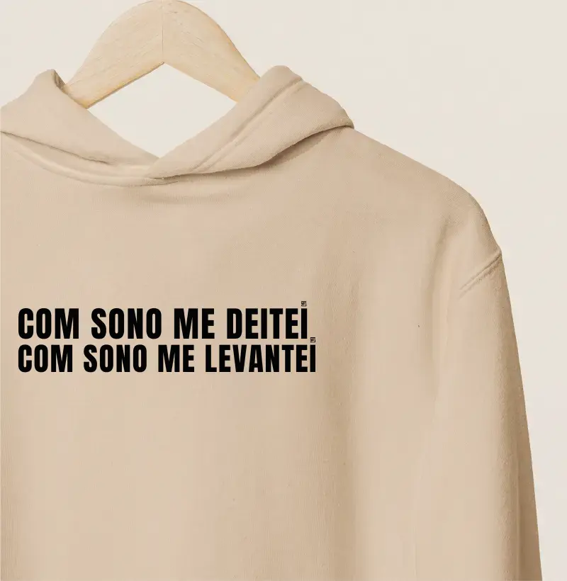 Hoodie Moletom Com sono me deitei com sono me levantei Minimalista