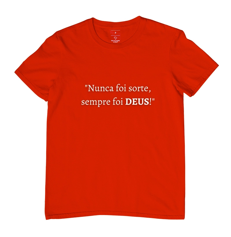Camiseta Nunca foi sorte sempre foi DEUS