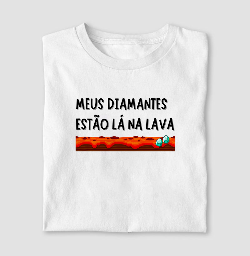 Meus diamantes estão lá na lava