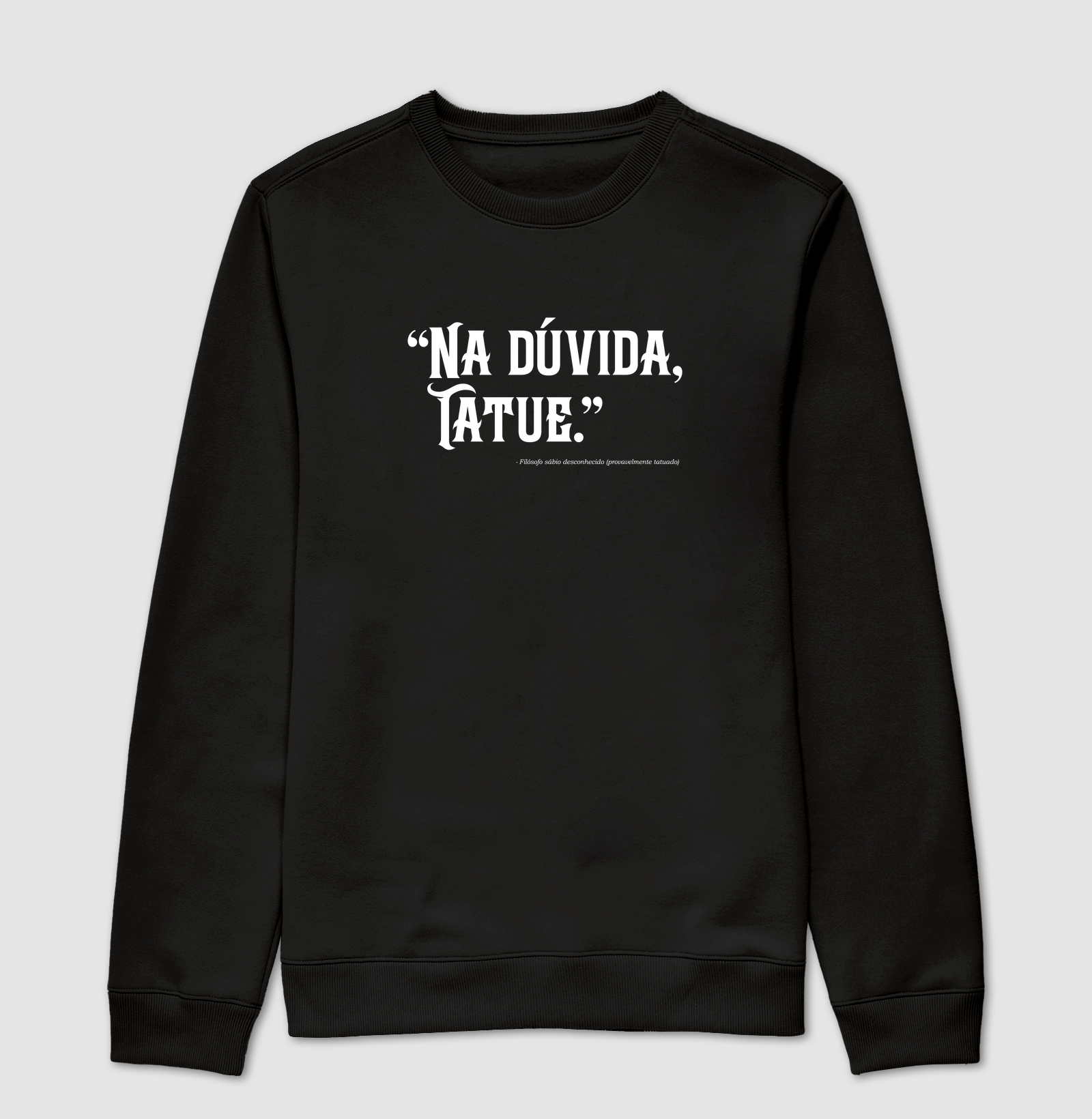 "Na dúvida, tatue."