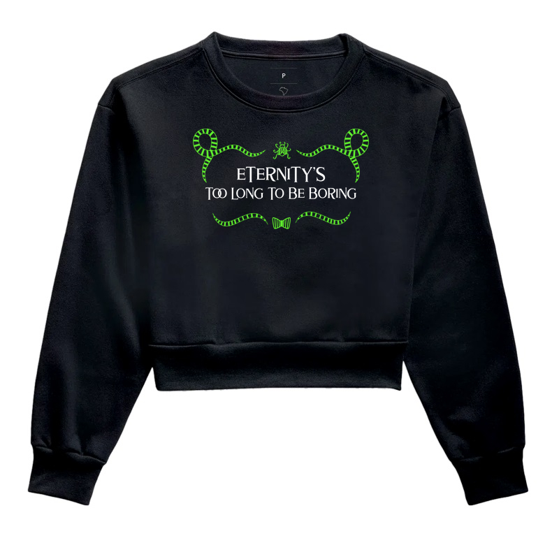 Eternity's Too Long To Be Boring