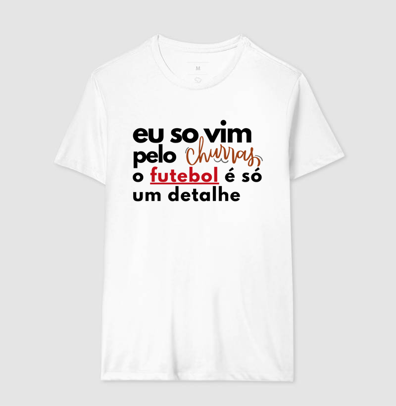 Só vim pelo churrasco