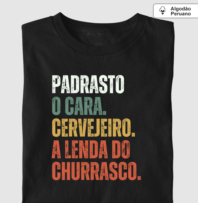 Padrasto. O cara. Cervejeiro. A lenda do churrasco - Premium - Algodão Peruano