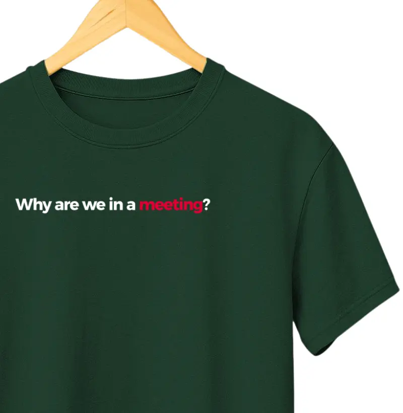 Why  are we in a meeting?