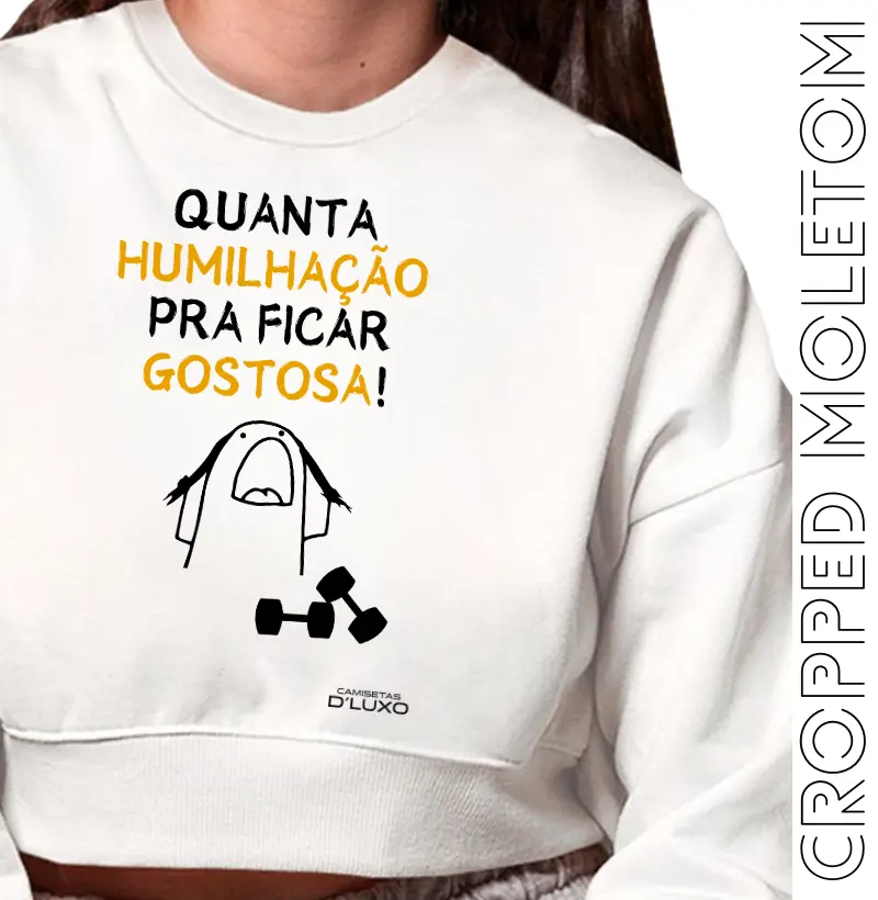 Quanta humilhação pra ficar gostosa