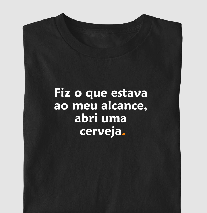 Fiz o que estava ao meu alcance, abri uma cerveja!!