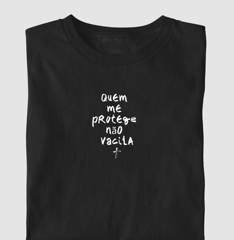 QUEM ME PROTEGE NÃO VACILA