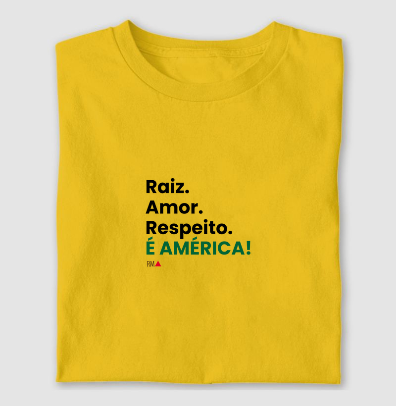 Raiz. Amor. Respeito. É AMÉRICA!