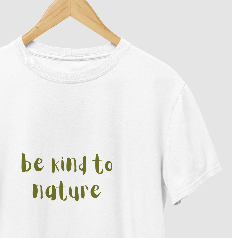 BE KIND TO NATURE