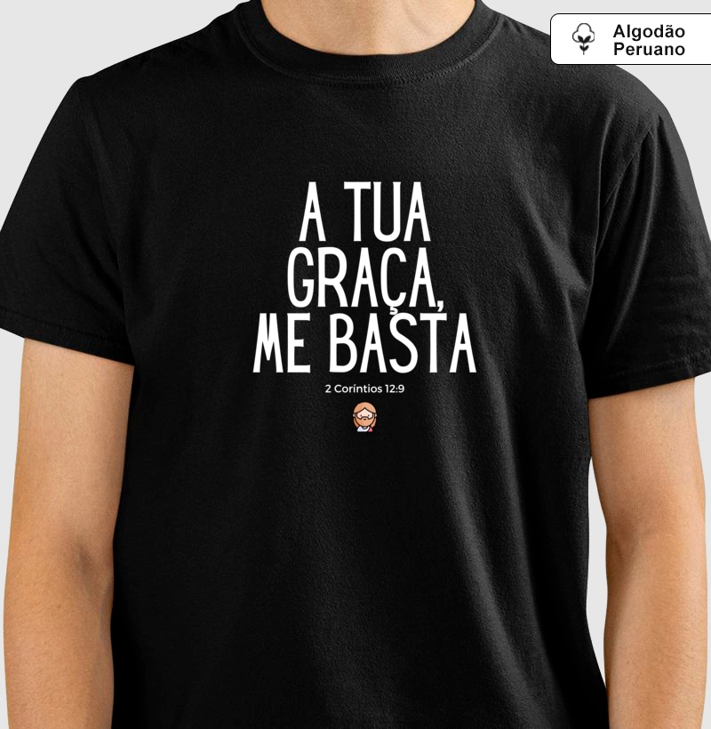 [ Camiseta Algodão Peruano ] A tua graça me basta 2 - Loucos Por Jesus