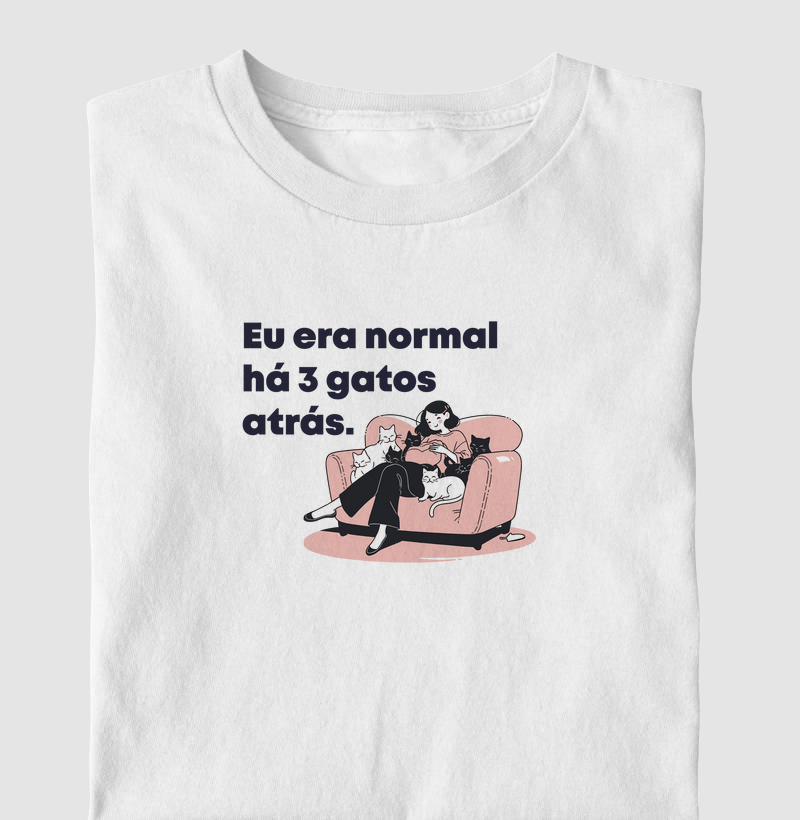 Eu era normal há 3 gatos atrás