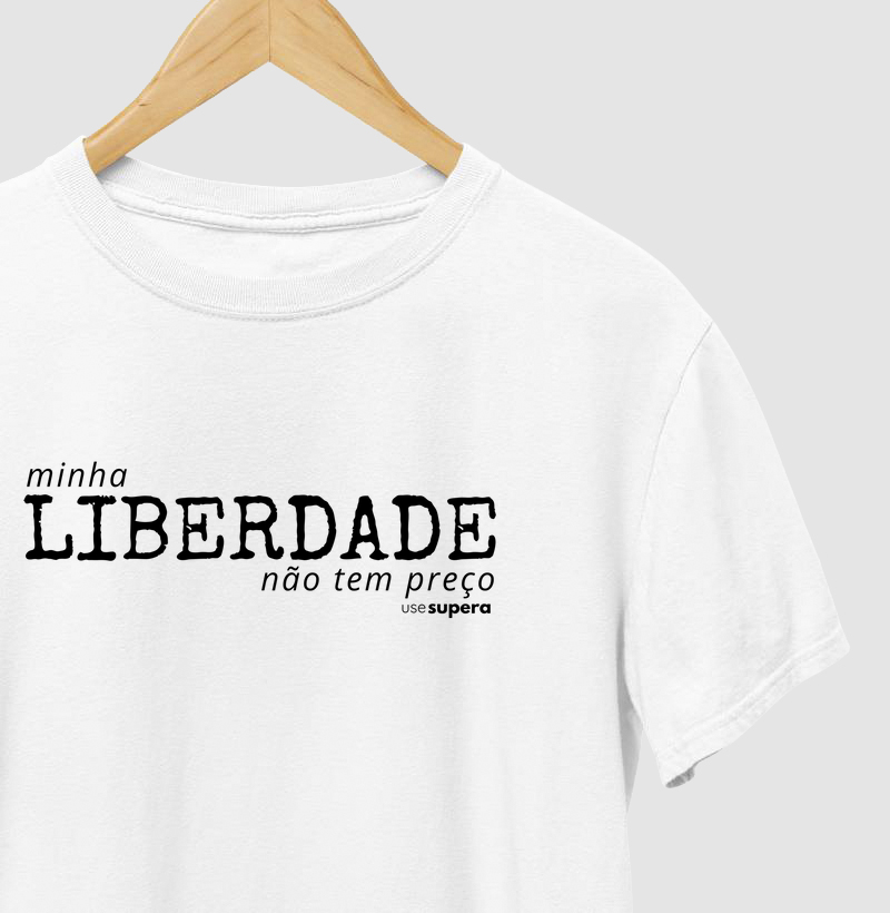 Camiseta "Minha liberdade não tem preço"