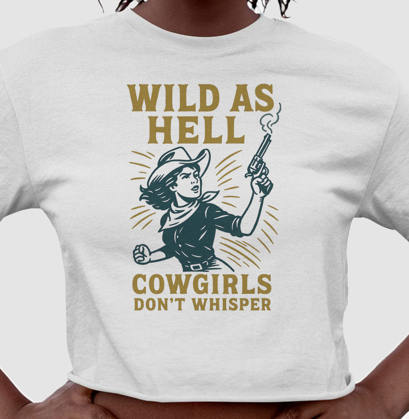 Wild As Hell – Cowgirls Don’t Whisper
