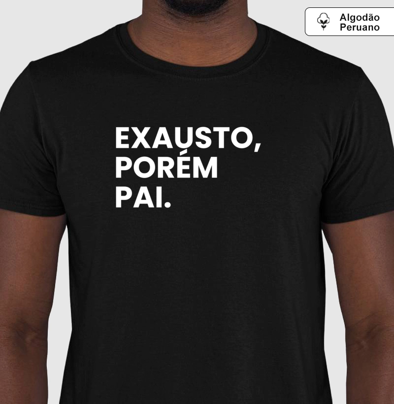 Exausto, porém pai. (peruano)