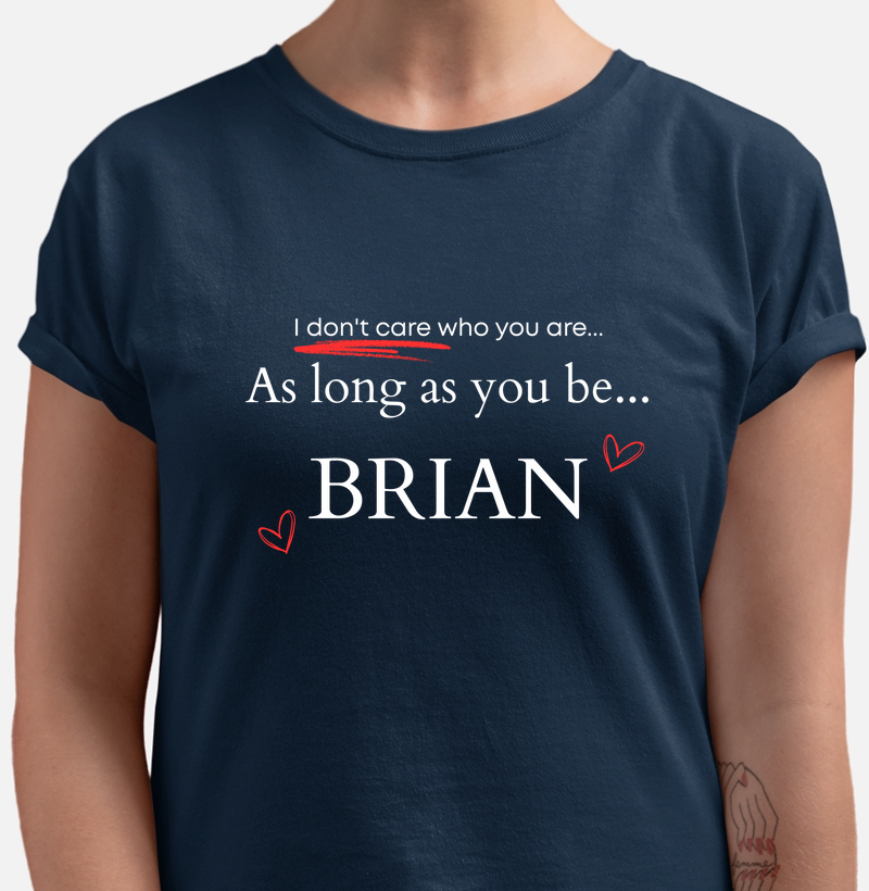 As long as you be... Brian