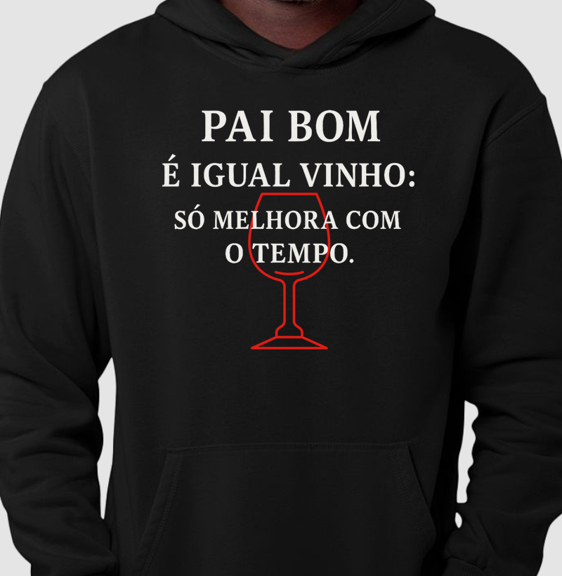 Hoodie Moletom Pai bom é igual Vinho