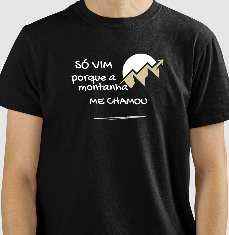 Camiseta Só Vim porque a Montanha me Chamou