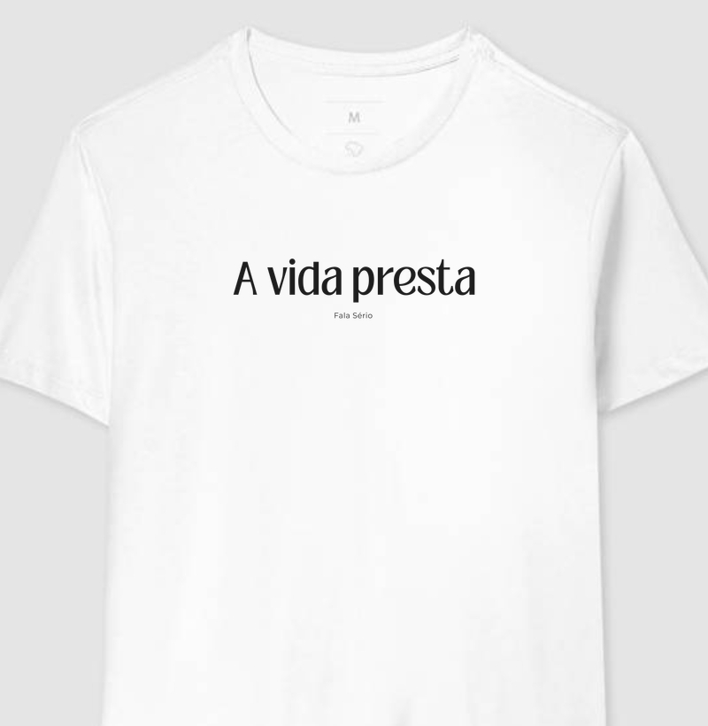 Camiseta A Vida Presta Minimalista – Fala Sério