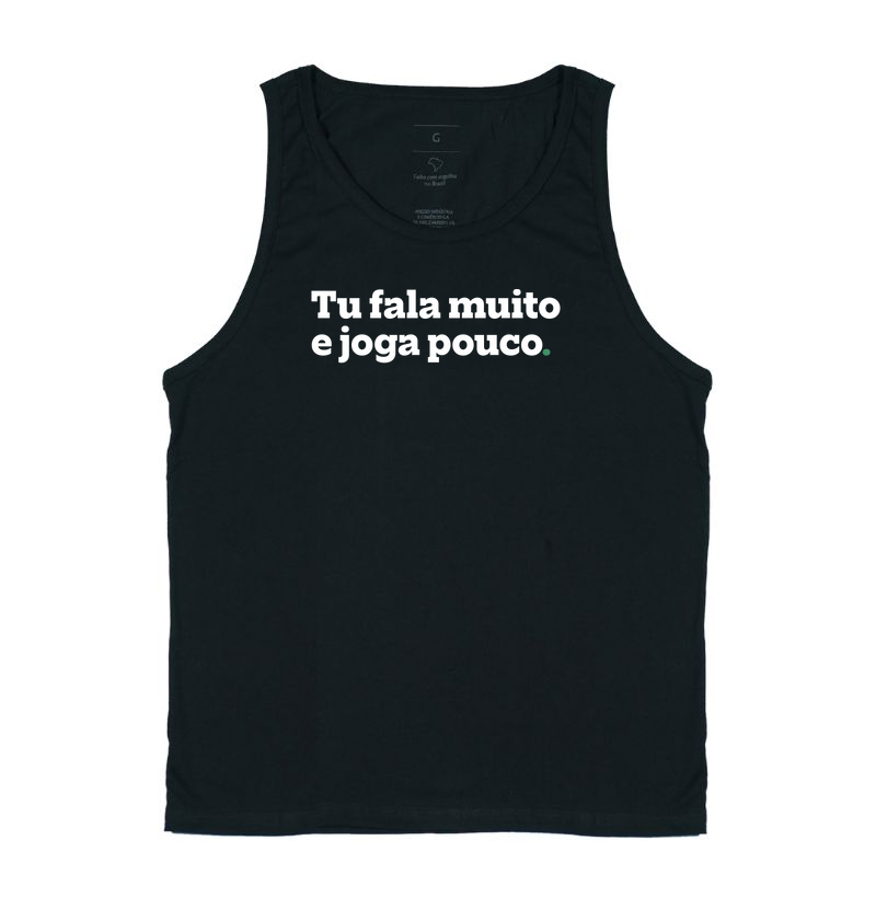 Tu fala muito e joga pouco.