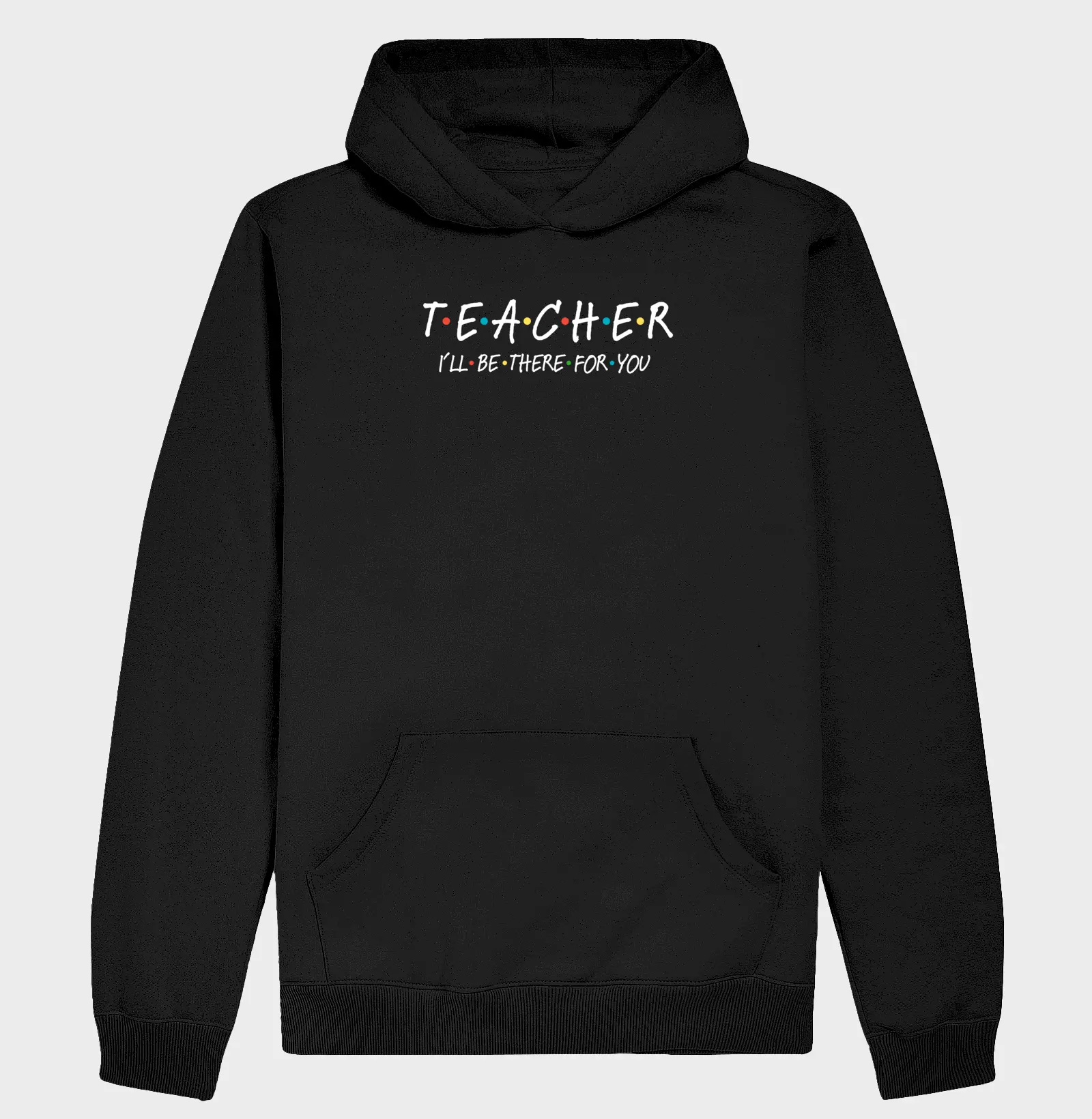 Hoodie Slim 'Teacher, I'll Be There For You'