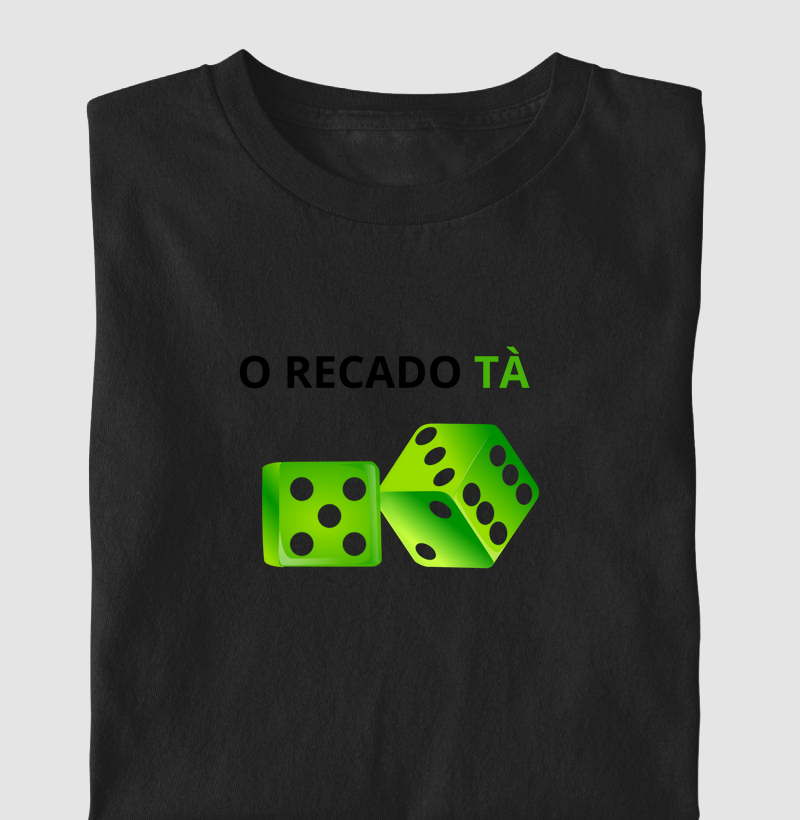 Camiseta " Recado Tá dado"