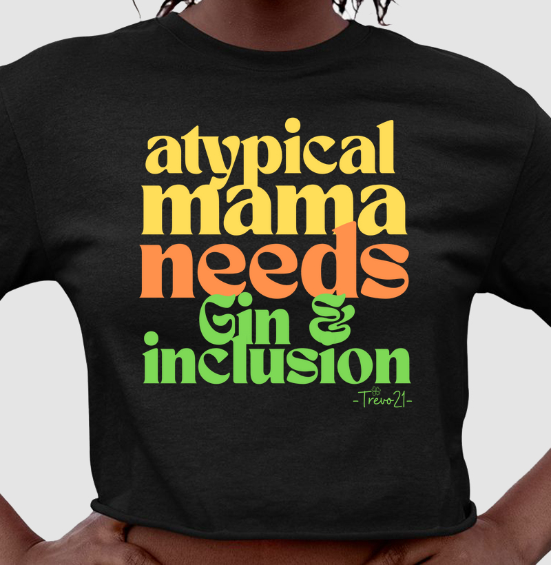 Atypical Mama Needs Gin