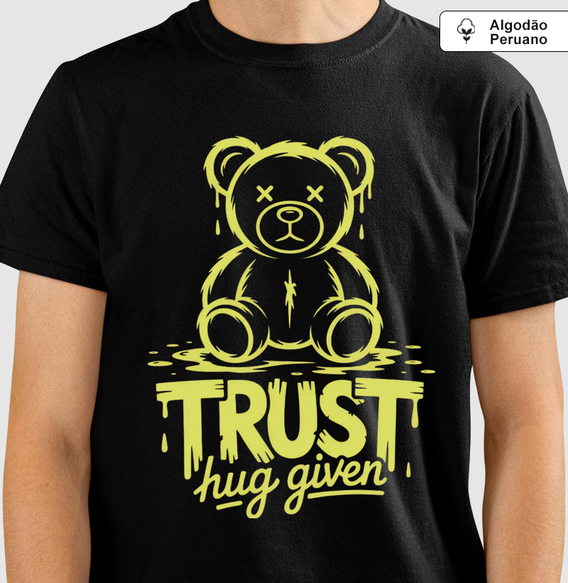 Camiseta "Trust Hug Given" - O Urso Quebrado