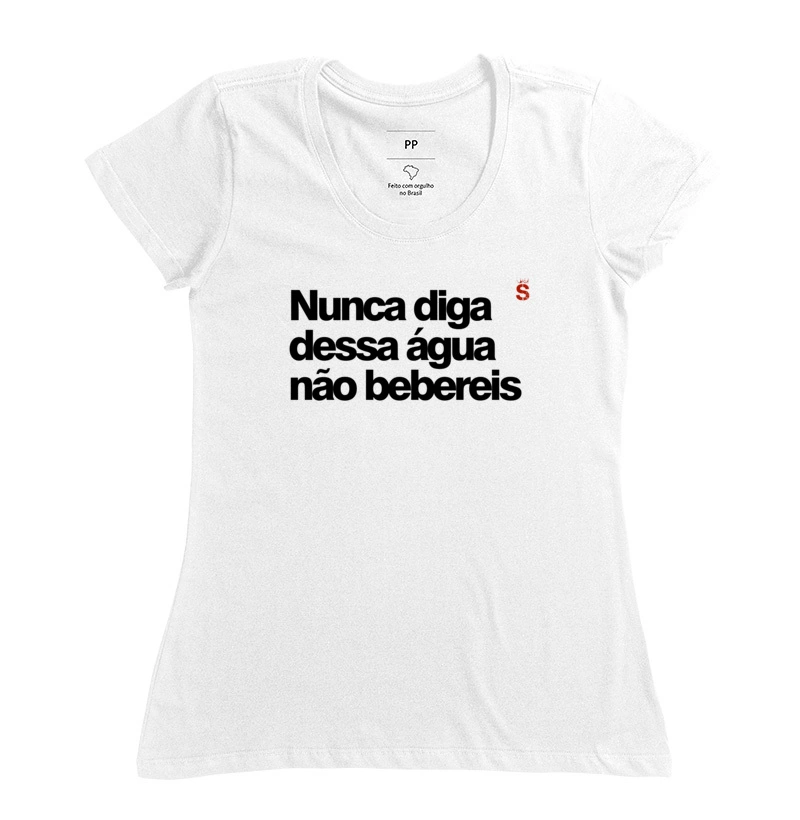 Nunca diga dessa água não bebereis