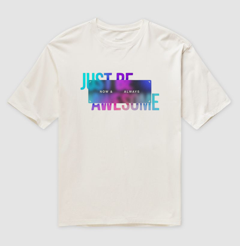 Camisa Oversized Just Be Awesome