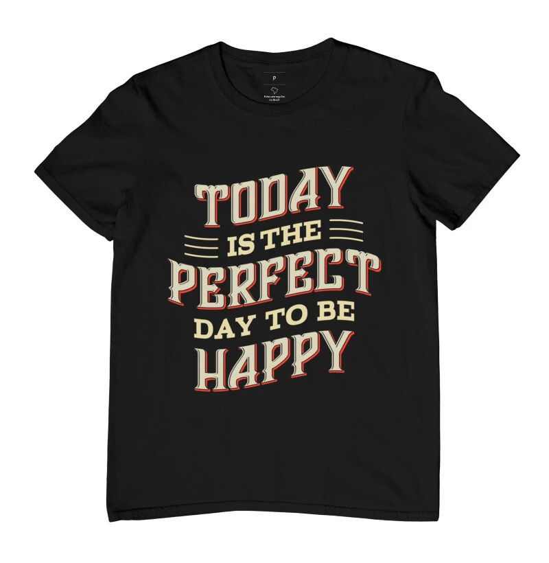 Camiseta "today is the perfect day to be happy"