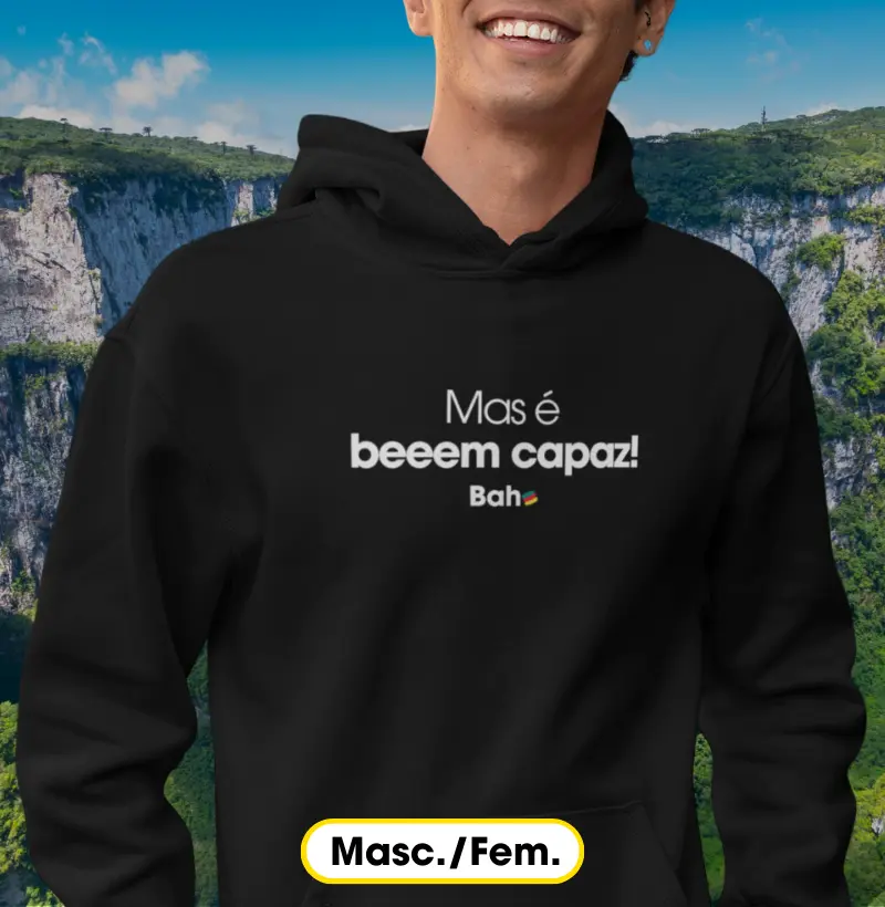 Mas é bem capaz!