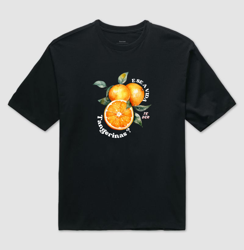 E se a vida te der tangerinas
