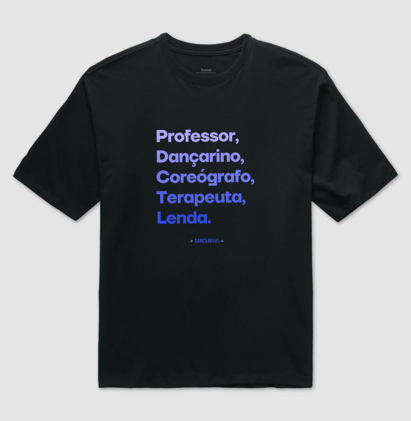 Professor, Dançarino, Coreógrafo, Terapeuta, Lenda.