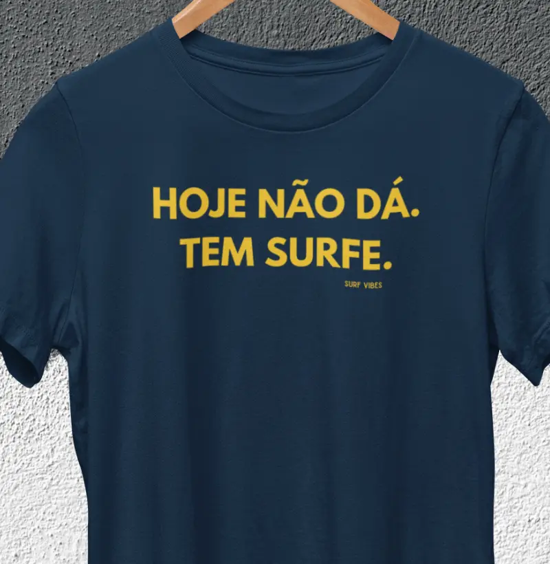 Hoje Não Dá. Tem Surfe.